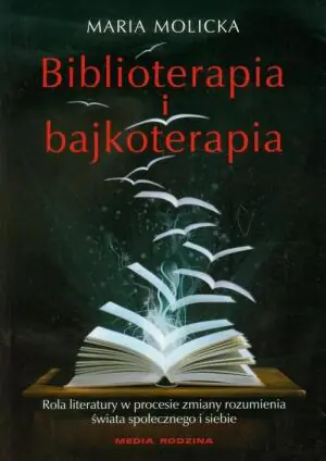Biblioterapia i bajkoterapia. Rola literatury w procesie zmiany rozumienia świata społecznego i siebie