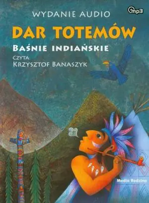 Baśnie indiańskie. Dar totemów