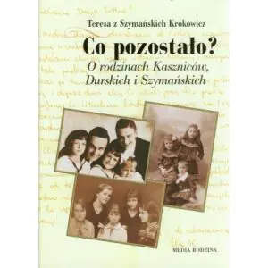 Co pozostało? O rodzinach Kaszniców, Durskich i Szymańskich