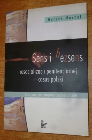 Sens i bezsens resocjalizacji penitencjarnej - casus polski