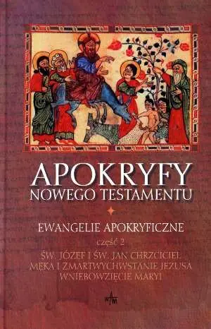 Apokryfy Nowego Testamentu tom 1 Ewangelie apokryficzne Część 2