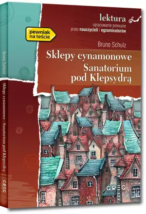 Sklepy cynamonowe. Sanatorium pod Klepsydrą. Wydanie z opracowaniem