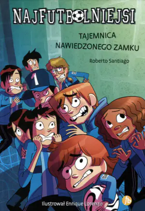 Tajemnica nawiedzonego zamku. Najfutbolniejsi. Tom 6