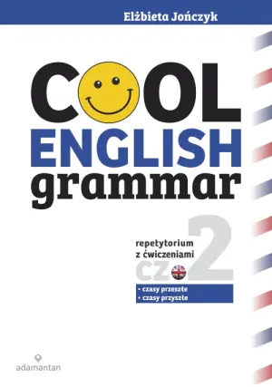 Cool English Grammar. Repetytorium z ćwiczeniami. Część 2: czasy przeszłe i czasy przyszłe