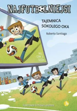Tajemnica sokolego oka. Najfutbolniejsi. Tom 4