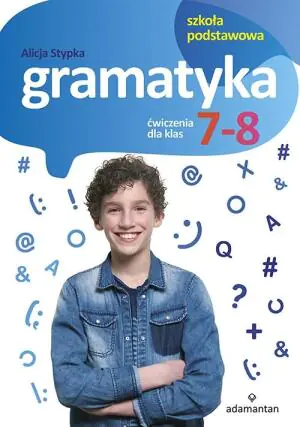 Gramatyka. Ćwiczenia dla klas 7-8. Szkoła podstawowa