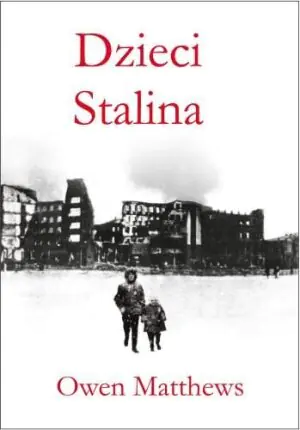 Dzieci Stalina Trzy pokolenia miłości i wojny