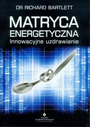 Matryca energetyczna. Innowacyjne uzdrawianie
