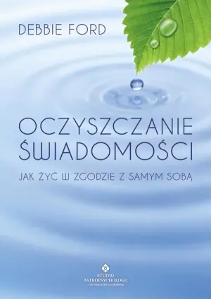 Oczyszczanie świadomości. Jak żyć w zgodzie...