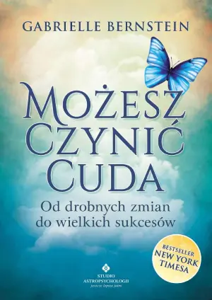 Możesz czynić cuda. Od drobnych zmian do wielkich sukcesów