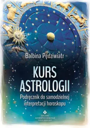 Kurs astrologii. Podręcznik do samodzielnej interpretacji horoskopu
