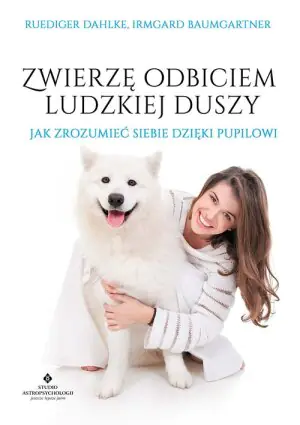 Zwierzę odbiciem ludzkiej duszy. Jak zrozumieć siebie dzięki pupilowi