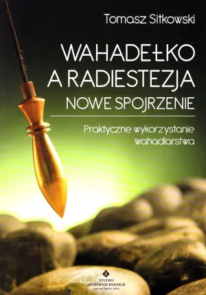 Wahadełko a radiestezja. Nowe spojrzenie
