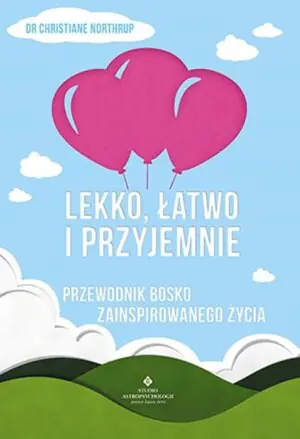 Lekko, łatwo i przyjemnie. Przewodnik bosko zainspirowanego życia