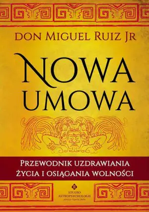 Nowa umowa przewodnik uzdrawiania życia i osiągania wolności