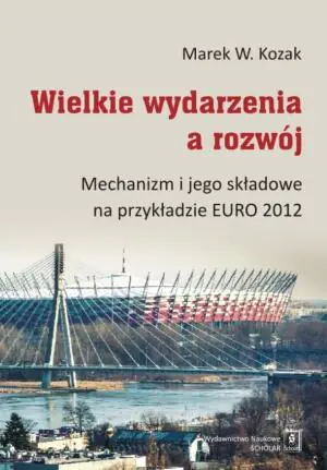 Wielkie wydarzenia a rozwój. Mechanizm i jego składowe na przykładzie EURO 2012