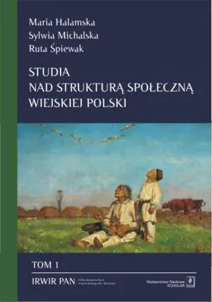 Studia nad strukturą społeczną wiejskiej Polski. Tom 1
