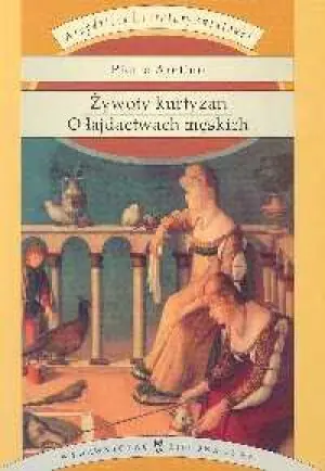 Żywoty kurtyzan. O łajdactwach męskich