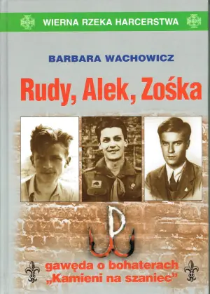 Rudy, Alek, Zośka. Gawęda o bohaterach Kamieni na szaniec