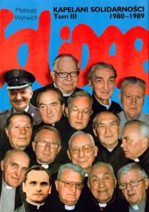 Kapelani Solidarności 1980-1989 Tom III