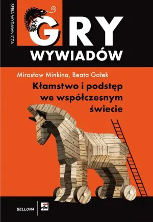 Gry wywiadów. Kłamstwo i podstęp we współczesnym świecie
