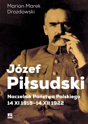 Józef Piłsudski naczelnik państwa polskiego 14 xi 1918-14 xii 1922
