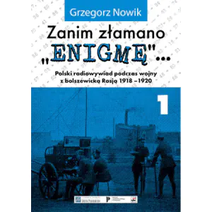 Zanim złamano "Enigmę"... Polski radiowywiad podczas wojny z bolszewicką Rosją 1918-1920. Część 1