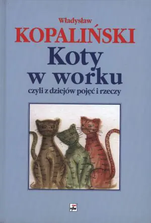 Koty w worku czyli z dziejów pojęć i rzeczy