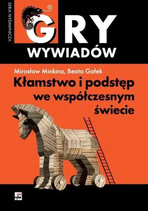 Gry wywiadów. Kłamstwo i podstęp we współczesnym świecie