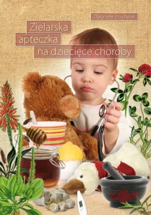 Zielarska apteczka na dziecięce choroby