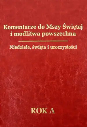Komentarze do Mszy Świętej i modlitwa powszechna Niedziele, święta, uroczystości. Rok A - ks. Tomasz Fischer