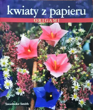 Origami. Kwiaty z papieru