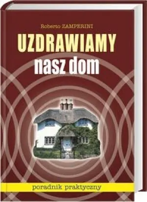 Uzdrawiamy nasz dom.