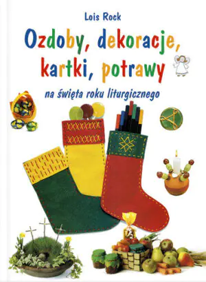 Ozdoby, dekoracje, kartki, potrawy na święta roku liturgicznego