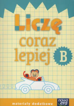 Szkoła na miarę. Liczę coraz lepiej B. Edukacja wczesnoszkolna. Materiały dodatkowe