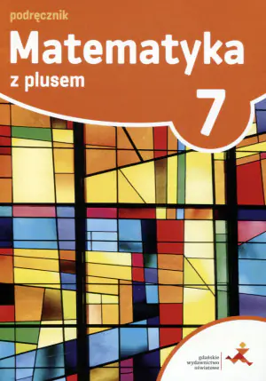 Matematyka z plusem. Podręcznik. Klasa 7. Szkoła podstawowa