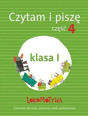 Lokomotywa 1. Czytam i piszę. Podręcznik z ćwiczeniami. Część 4