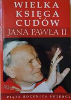Wielka księga cudów Jana Pawła II