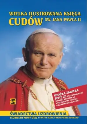 Wielka ilustrowana księga cudów św. Jana Pawła II + CD