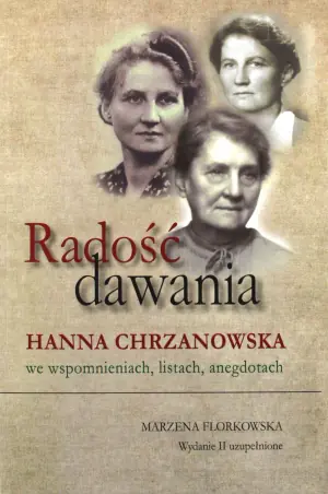 Radość dawania. Hanna Chrzanowska we wspomnieniach, listach, anegdotach
