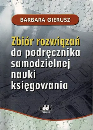 Zbiór rozwiązań do podręcznika samodzielnej nauki księgowania - Barbara Gierusz - 