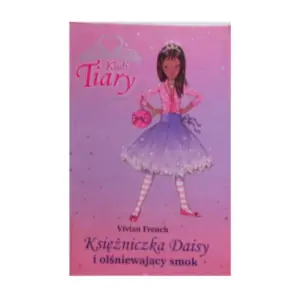 Klub Tiary Księżniczka Daisy i olśniewający smok - Vivian French - 