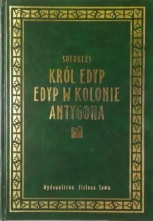 Król Edyp. Edyp w Kolonie. Antygona