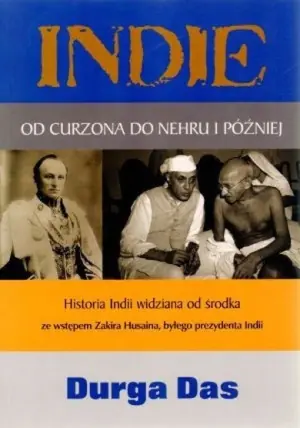 Indie. Od Curzona do Nehru i później. Historia Indii widziana od środka