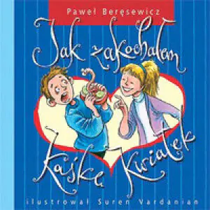 Jak zakochałem Kaśkę Kwiatek