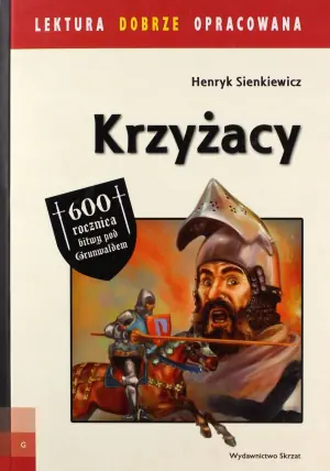 KRZYŻACY LEKTURA DOBRZE OPRACOWANA  Henryk Sienkiewicz
