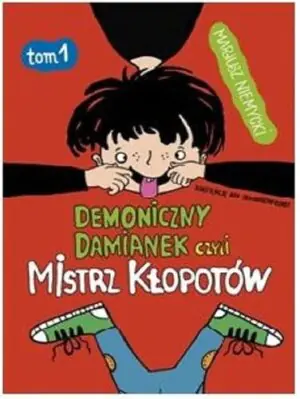 Demoniczny Damianek czyli mistrz kłopotów. Tom 1