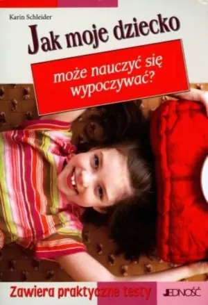 Jak moje dziecko może nauczyć się wypoczywać