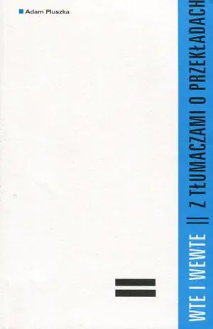 Wte i wewte. Z tłumaczami o przekładach