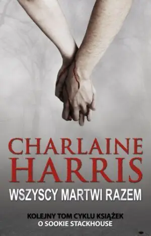 Sookie Stackhouse. Tom 7. Wszyscy martwi razem